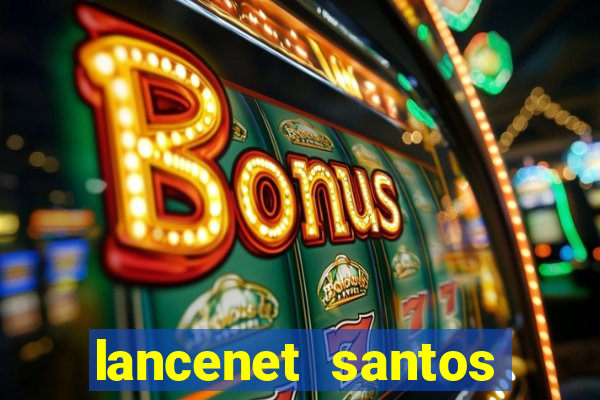 lancenet santos futebol clube